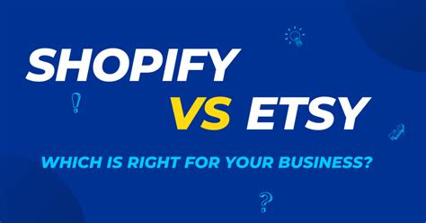 Shopify Vs Etsy Which Is Right For Your Business