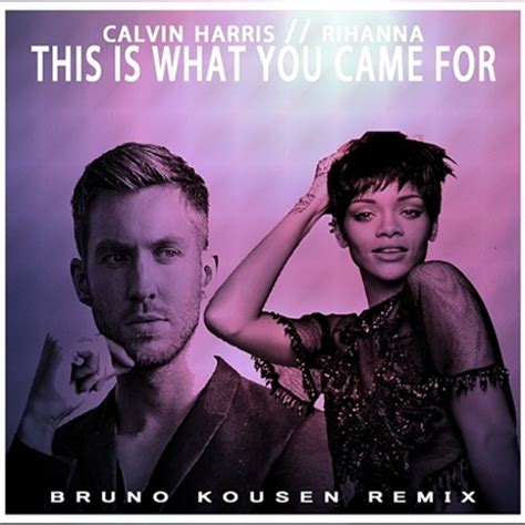 Stream Calvin Harris Feat Rihanna This Is What You Came For Bruno