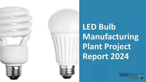 Ppt Led Bulb Manufacturing Plant Project Report 2024 Powerpoint Presentation Id 13311687