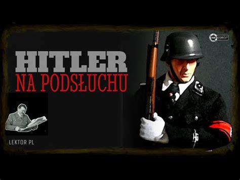 Hitler Na Pods Uchu Full Hd Film Dokumentalny Lektor Pl