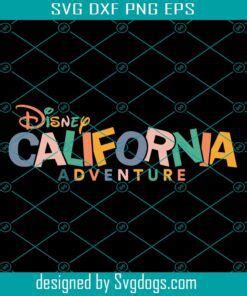 Disney California Adventure Svg Disney Svg California Svg