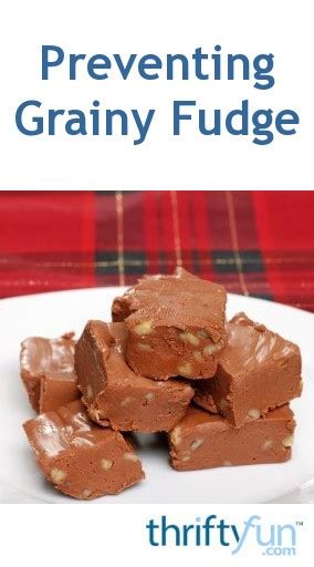 Preventing Grainy Fudge Thriftyfun