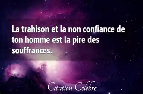 Citation Anonyme Homme La Trahison Et La Non Confiance De Ton Homme