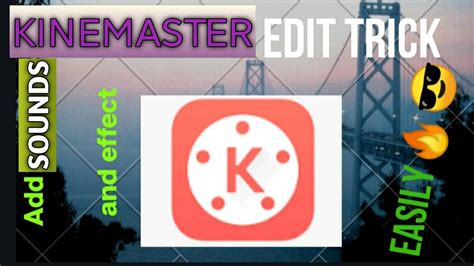 How To Edit Videos On Kinemaster And Add Any Sounds And Music On Your