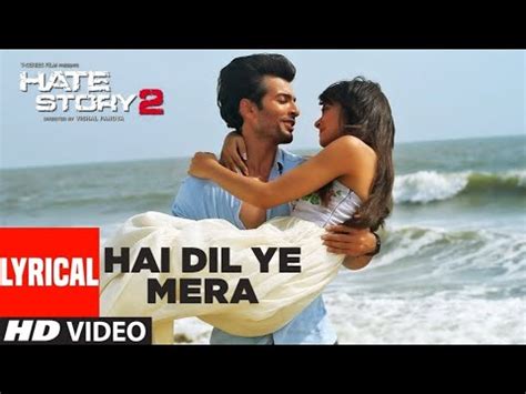 Hai Dil Yeh Mera Arijit Singh Lyrical Hate Story 2 Rushi