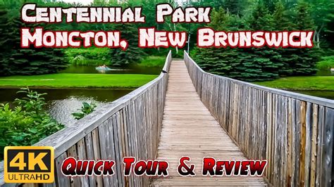 Quick Tour Of Centennial Park In Moncton New Brunswick Great City