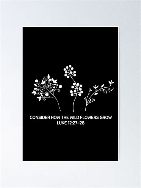 Consider How The Wild Flowers Grow Luke Verse Poster For Sale By