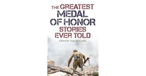 The Greatest Medal of Honor Stories Ever Told by Tom McCarthy