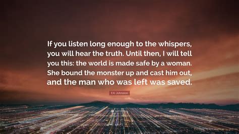 E.K. Johnston Quote: “If you listen long enough to the whispers, you