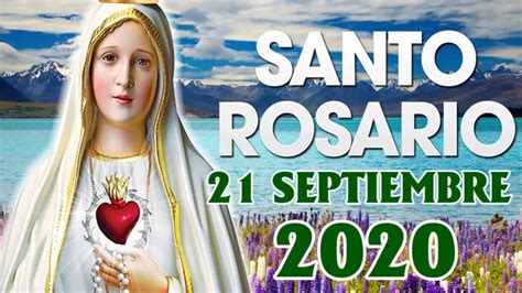 Santo Rosario De Hoy Lunes 21 De Septiembre De 2020🌷🌺alabanza De Dios Youtube