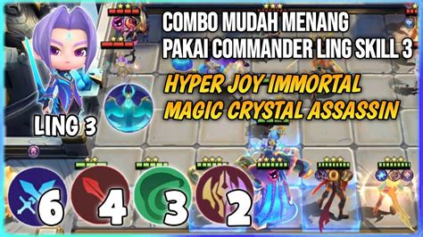 Combo Mudah Menang Pakai Commander Ling Skill 3 Hyper Joy Mc Immortal Magic Chess Mobile