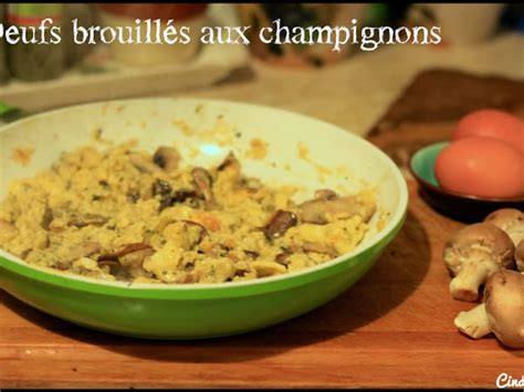 Oeufs Brouill S Aux Champignons Recette Par Cindy B