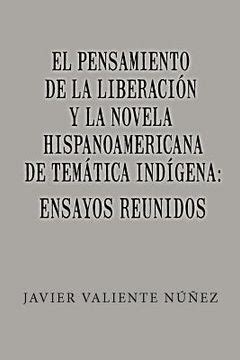 Libro El Pensamiento De La Liberaci N Y La Novela Hispanoamericana De