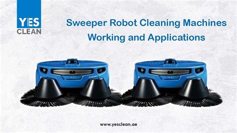 Sweeper Robot Cleaning Machines, Working And Applications | YES Clean