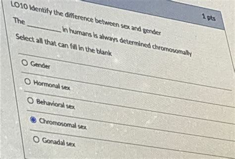 Solved LO10 Identify The Difference Between Sex And Chegg