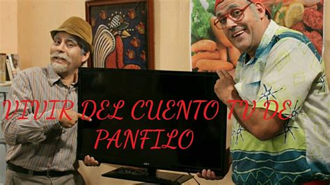 Vivir Del Cuento Tv De Panfilo Youtube