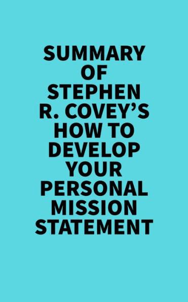 Summary Of Stephen R Covey S How To Develop Your Personal Mission Statement By Everest Media