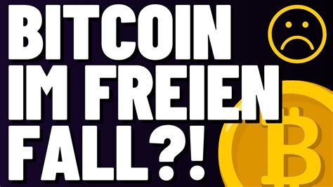 Bitcoin Im Freien Fall Was Soll Man Tun Warum Bitcoin F Llt Und