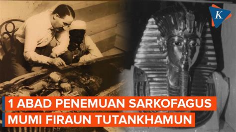 Satu Abad Penemuan Sarkofagus Mumi Firaun Tutankhamun Yang Hidup