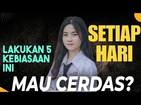 5 Kebiasaan Sehari Hari Yang Bikin Kamu Dijamin Semakin Cerdas YouTube