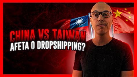 Como A Tens O Entre China E Taiwan Afeta O Dropshipping Viver De Internet