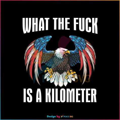 What The Fuck Is A Kilometer Eagle Svg Cutting Digital File Peacesvg