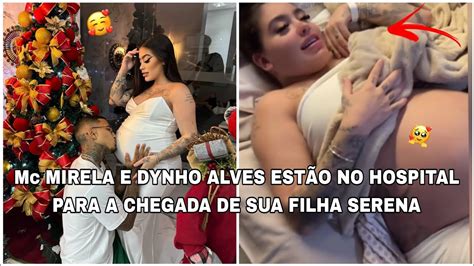 CHEGOU A HORA DO NASCIMENTO DA FILHA DE Mc MIRELA E DYNHO ALVES YouTube