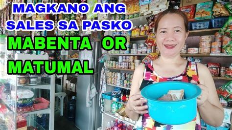 Sari Sari Store Update Magkano Ang Benta Namin Sa Pasko Mabenta Or