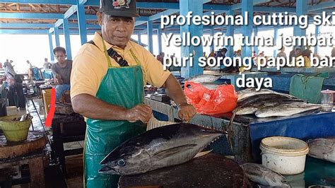 Skills Potong Yellowfin Tuna Di Pasar Ikan Jembatan Puri Sorong Papua