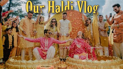 Our Haldi Vlog Holi And Haldi Celebration Jyotika And Rajat