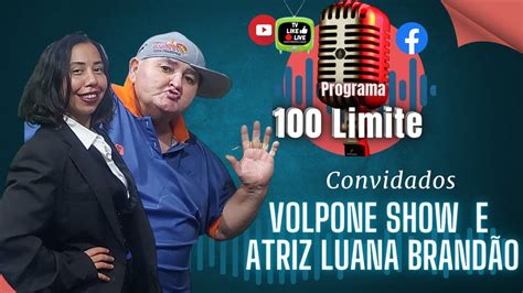 Volpone show e atriz Luana Brandão Programa 100 limite 24 YouTube