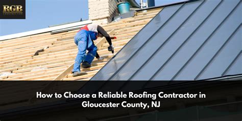 How To Choose A Reliable Roofing Contractor In Gloucester County Nj