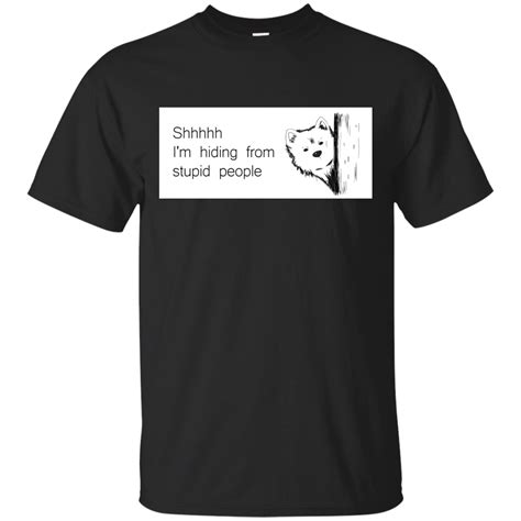 Shhhhh Im Hiding From Stupid People Samoyed Unisex Tshirt