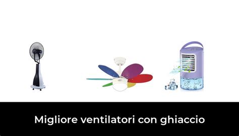 Migliore Ventilatori Con Ghiaccio Nel Secondo Gli Esperti