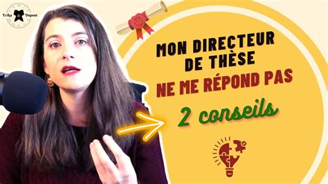 COMMENT COMMUNIQUER AVEC TON DIRECTEUR DE THESE Mon DR ne me répond