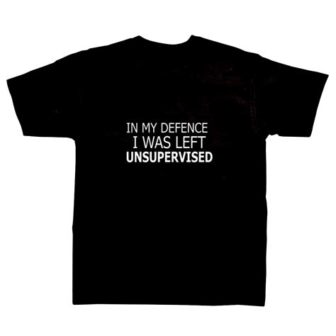 L Slogan T Shirt In My Defence I Was Left Unsupervised Scotts