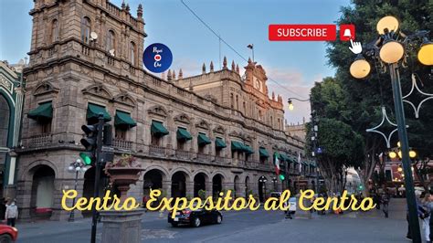 Centro Expositor Al Centro Hist Rico De Puebla Youtube