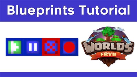 Blueprints Tutorial For Worlds Frvr Full Tutorial Youtube