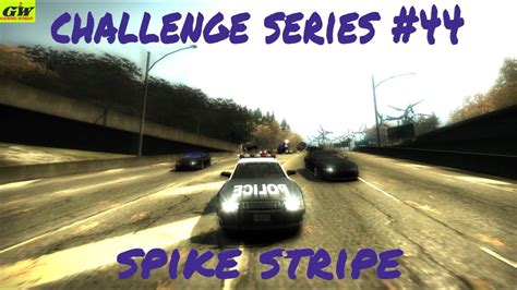 NFS Most Wanted CHALLENGE SERIES 44 SPIKE STRIPE YouTube