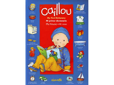 Caillou My First Dictionary My House Time Books