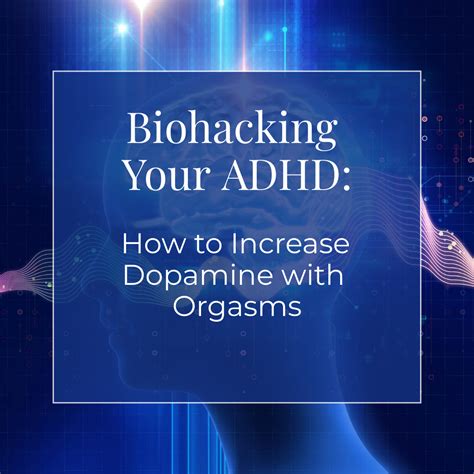 Biohacking Your Adhd How To Increase Dopamine With Orgasms Owning Your O