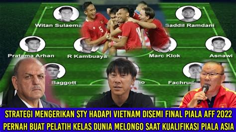 Strategi Mengerikan Sty Hadapi Vietnam Pelatih Kelas Dunia Melongo