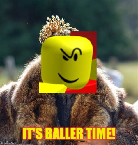 Baller It S Baller Time Imgflip