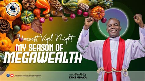 Friday Vigil Of The Harvest Of Mega Wealth Live With Rev Fr Ejike Mbaka