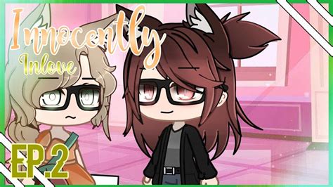 ×[innocently Inlove]× Episode 2 Gacha Club Lesbian Love Story Youtube