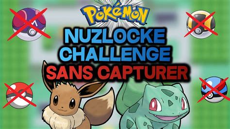 Nuzlocke Challenge Sans Capturer De Pok Mon Version Rouge Feu Youtube