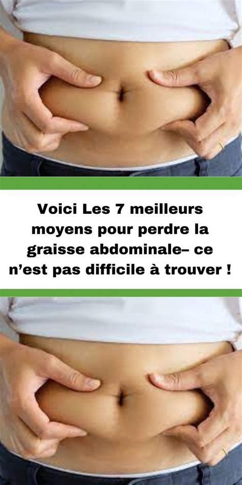 Voici Les 7 Meilleurs Moyens Pour Perdre La Graisse Abdominale Ce N