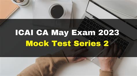 Icai Ca May Exam 2023 Mock Test Series 2 Begins Today Check Datesheet