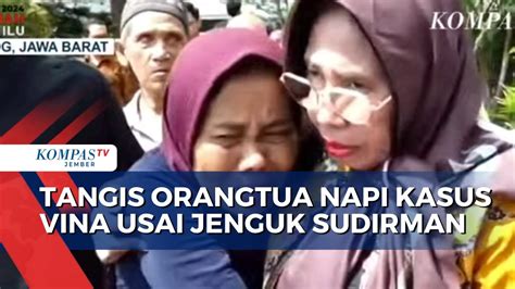 Tangis Orangtua Napi Kasus Vina Usai Jenguk Sudirman YouTube