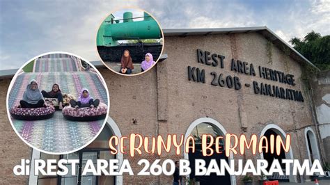 Unik Rest Area Heritage Km B Banjaratma Bekas Pabrik Gula Youtube